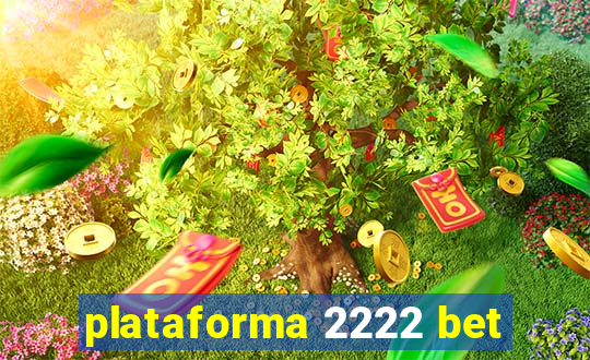 plataforma 2222 bet